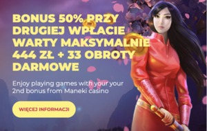 Skorzystaj z drugiego bonusu w Maneki Casino, jeśli już doświadczyłeś ich gościnności przy pierwszym depozycie.